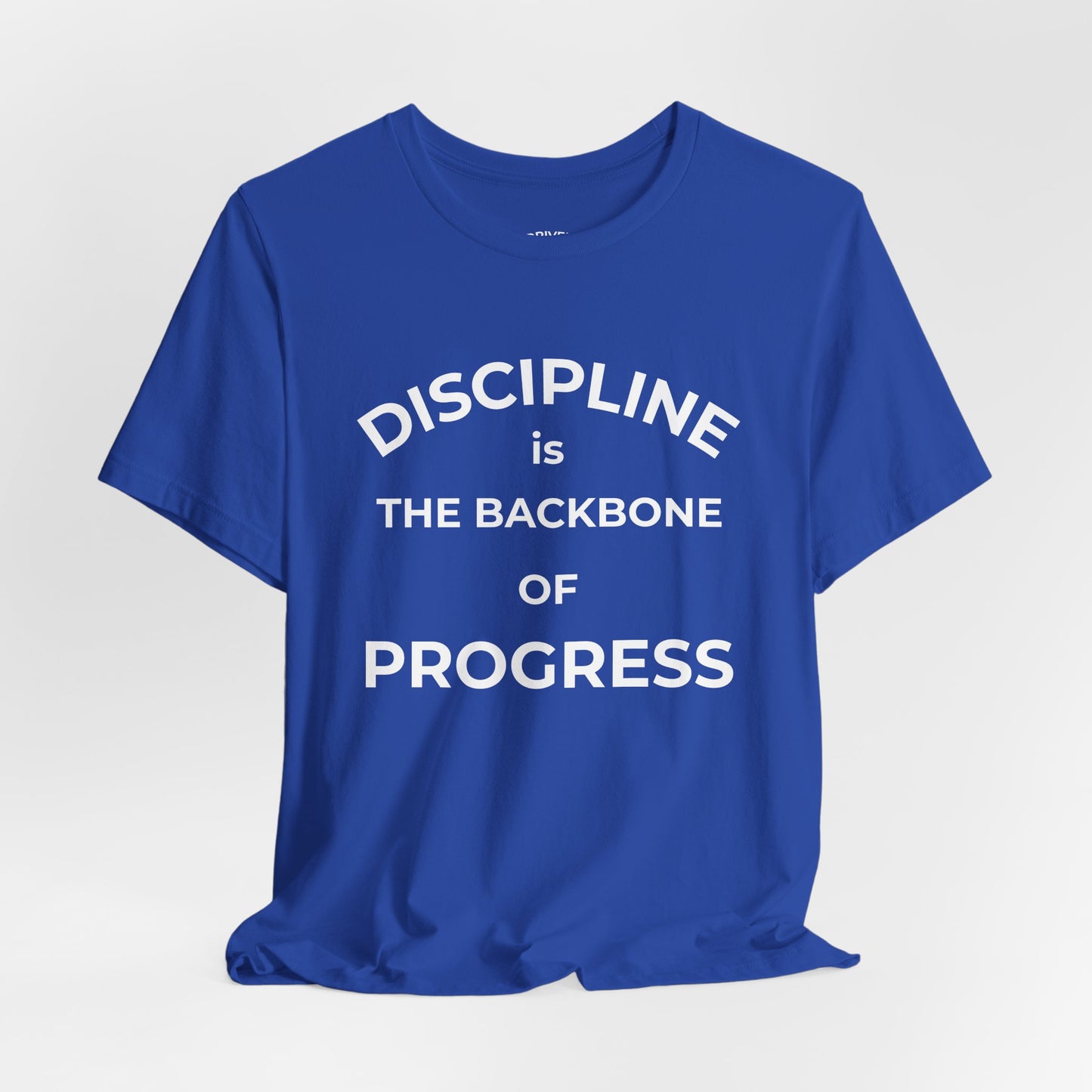 Discipline Is the Backbone of Progress Tee — Motivational Quote T-Shirt