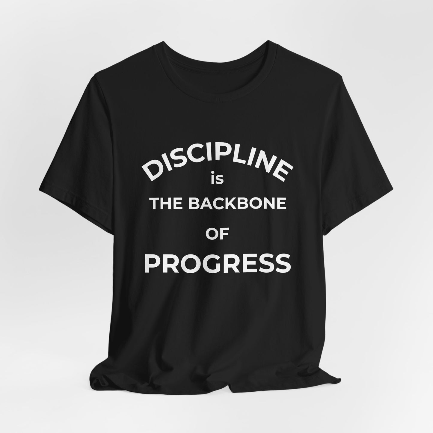 Discipline Is the Backbone of Progress Tee — Motivational Quote T-Shirt