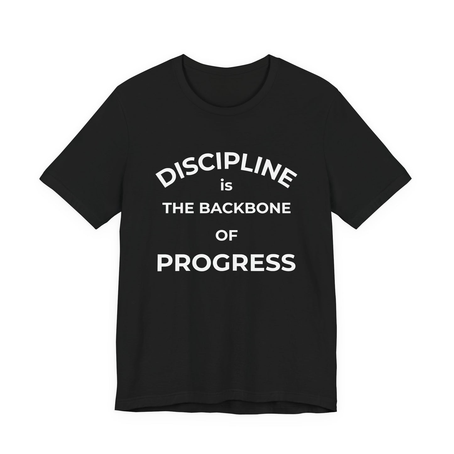 Discipline Is the Backbone of Progress Tee — Motivational Quote T-Shirt