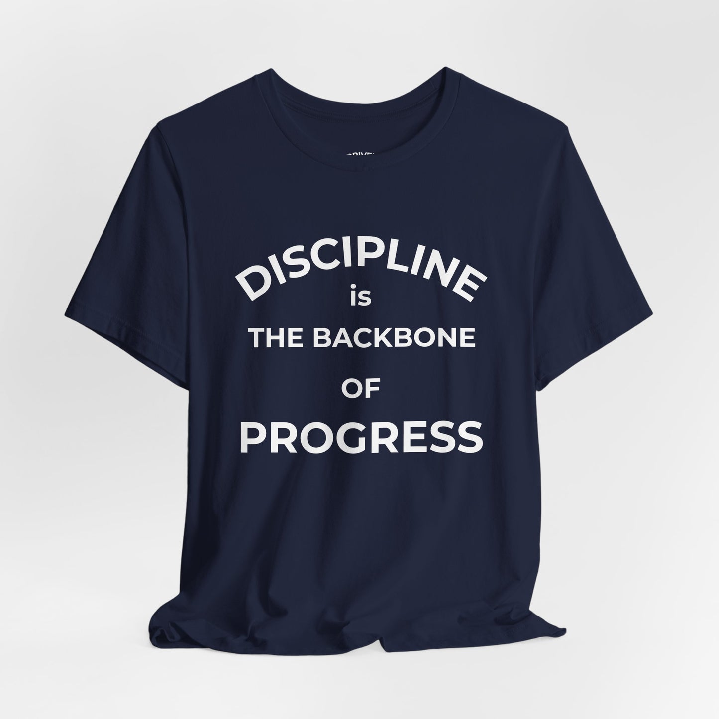 Discipline Is the Backbone of Progress Tee — Motivational Quote T-Shirt