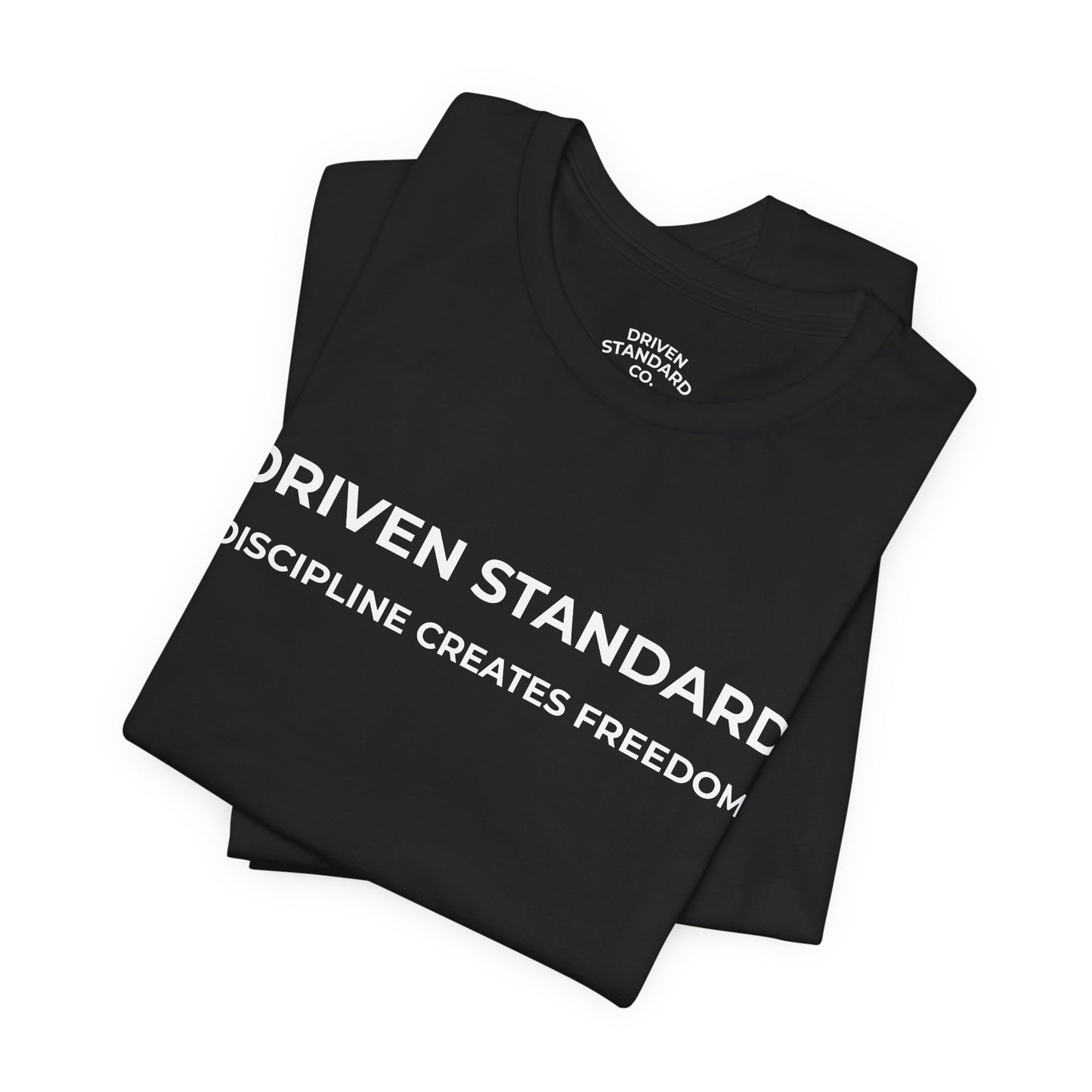 Driven Standard Tee — "Discipline Creates Freedom" Motivational Graphic T‑Shirt